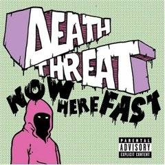 Death Threat (USA-1) : Now Here Fast!